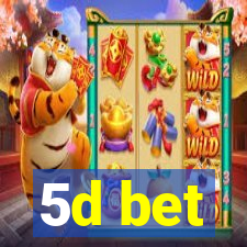 5d bet